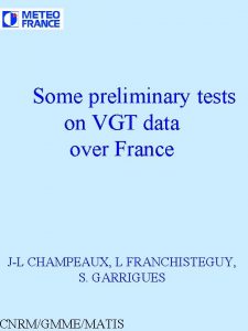 Some preliminary tests on VGT data over France