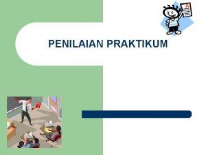 PENILAIAN PRAKTIKUM Definisi Penilaian Praktikum l Proses pengumpulan