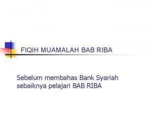 FIQIH MUAMALAH BAB RIBA Sebelum membahas Bank Syariah