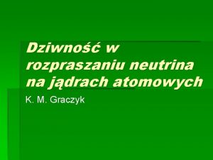 Dziwno w rozpraszaniu neutrina na jdrach atomowych K