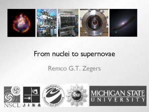 From nuclei to supernovae Remco G T Zegers