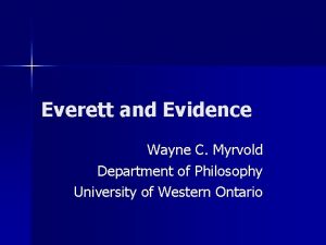 Everett and Evidence Wayne C Myrvold Department of