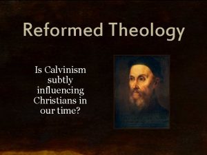 Reformed Theology Is Calvinism subtly influencing Christians in