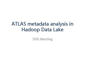 ATLAS metadata analysis in Hadoop Data Lake DKB