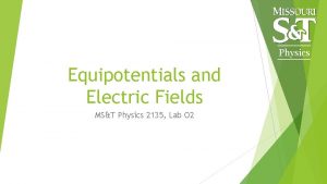 Physics Equipotentials and Electric Fields MST Physics 2135