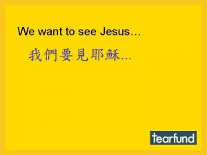 We want to see Jesus Jesus and mission