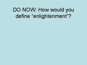 DO NOW How would you define enlightenment AIM