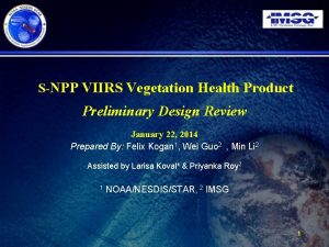 SNPP VIIRS Vegetation Health Product Preliminary Design Review