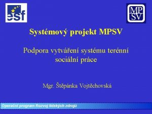 Systmov projekt MPSV Podpora vytven systmu ternn sociln