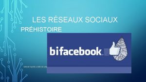 LES RSEAUX SOCIAUX PRHISTOIRE SERGE FAURE LYCE DE