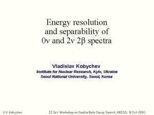 Energy resolution and separability of 0 and 2
