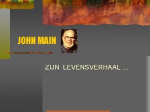 JOHN MAIN ZIJN LEVENSVERHAAL ZIJN JEUGD 21 januari