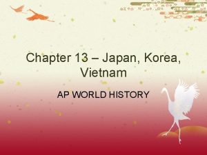 Chapter 13 Japan Korea Vietnam AP WORLD HISTORY