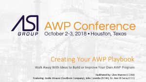 Creating Your AWP Playbook Walk Away With Ideas