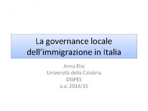 La governance locale dellimmigrazione in Italia Anna Elia