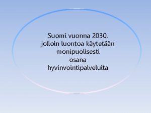 Suomi vuonna 2030 jolloin luontoa kytetn monipuolisesti osana