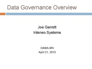Data Governance Overview Joe Garrett Inteneo Systems DAMAMN