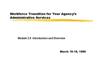 Workforce Transition for Your Agencys Administrative Services Module