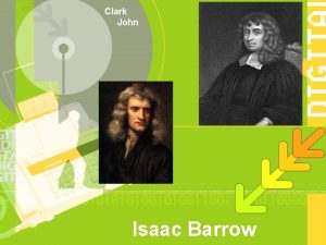 Clark John Isaac Barrow Isaac Barrow October 1630