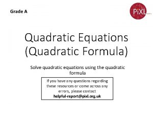 Grade A Quadratic Equations Quadratic Formula Solve quadratic
