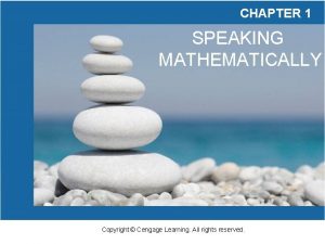 CHAPTER 1 SPEAKING MATHEMATICALLY Copyright Cengage Learning All