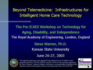 Beyond Telemedicine Infrastructures for Intelligent Home Care Technology