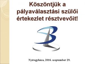 Kszntjk a plyavlasztsi szli rtekezlet rsztvevit Nyregyhza 2016