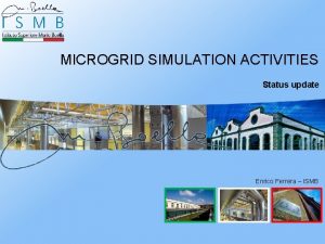MICROGRID SIMULATION ACTIVITIES Status update Enrico Ferrera ISMB