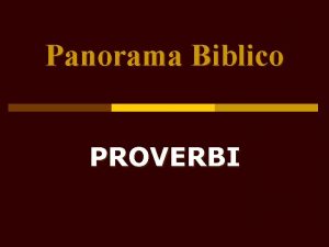 Panorama Biblico PROVERBI Definizione p Proverbio essere simile