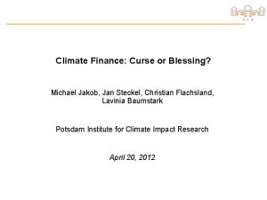 Climate Finance Curse or Blessing Michael Jakob Jan