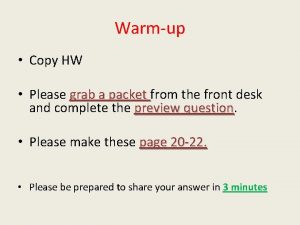 Warmup Copy HW Please grab a packet from