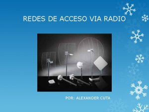 REDES DE ACCESO VIA RADIO POR ALEXANDER CUTA