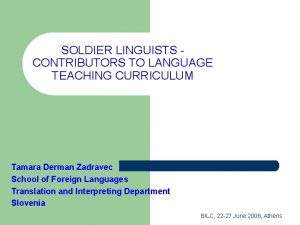 SOLDIER LINGUISTS CONTRIBUTORS TO LANGUAGE TEACHING CURRICULUM Tamara