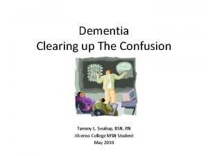 Dementia Clearing up The Confusion Tammy L Soukup