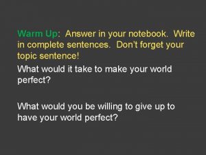 Warm Up Up Answer in your notebook Write