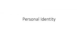 Personal Identity Identity over Time Identity over Time