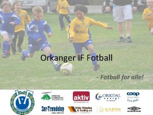 Orkanger IF Fotball Fotball for alle Fotballstyret 2012