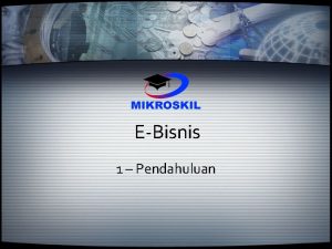 EBisnis 1 Pendahuluan Topik Bahasan Pokok pembahasan Teknologi