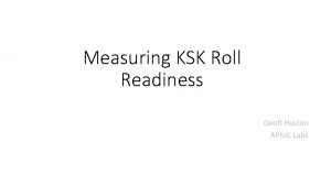 Measuring KSK Roll Readiness Geoff Huston APNIC Labs