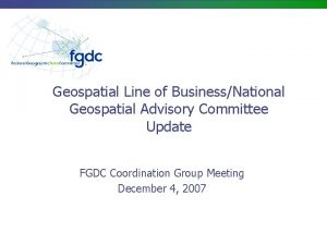 Geospatial Line of BusinessNational Geospatial Advisory Committee Update