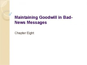 Maintaining Goodwill in Bad News Messages Chapter Eight