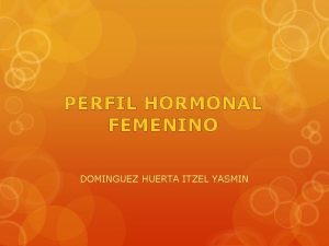 PERFIL HORMONAL FEMENINO DOMINGUEZ HUERTA ITZEL YASMIN QU