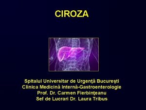 CIROZA Spitalul Universitar de Urgen Bucureti Clinica Medicin