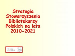 Strategia Stowarzyszenia Bibliotekarzy Polskich na lata 2010 2021