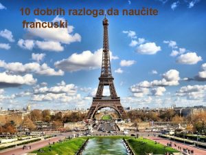 10 dobrih razloga da nauite francuski Francuski se