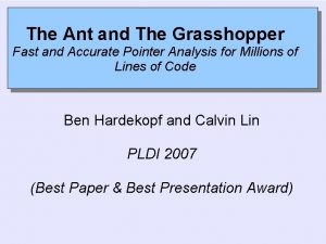 The Ant and The Grasshopper Fast and Accurate