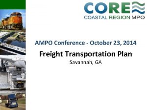 AMPO Conference October 23 2014 Freight Transportation Plan