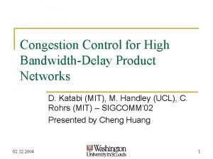 Congestion Control for High BandwidthDelay Product Networks D