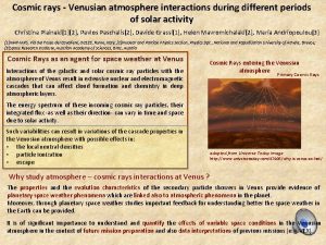 Cosmic rays Venusian atmosphere interactions during different periods