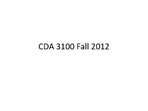 CDA 3100 Fall 2012 Special Thanks Thanks to
